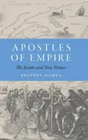 Les Apôtres de l'Empire : Les Jésuites et la Nouvelle-France - Apostles of Empire: The Jesuits and New France