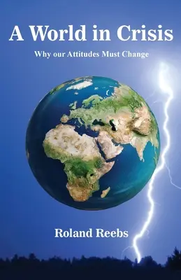 Un monde en crise : Pourquoi nos attitudes doivent changer - A World in Crisis: Why our Attitudes Must Change