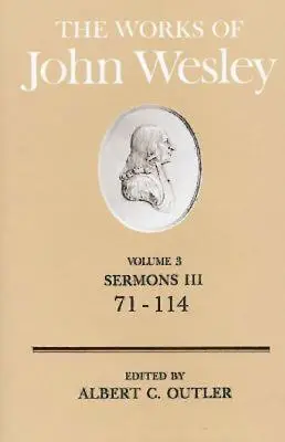 Œuvres de John Wesley Volume 3 : Sermons III (71-114) - The Works of John Wesley Volume 3: Sermons III (71-114)