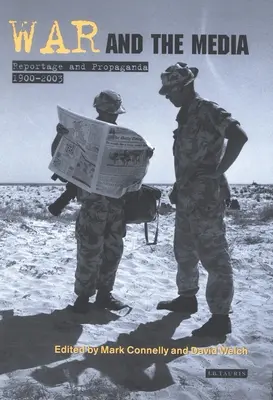 La guerre et les médias : Reportage et propagande, 1900-2003 - War and the Media: Reportage and Propaganda, 1900-2003