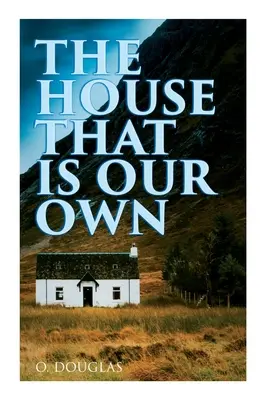 La maison qui nous appartient : roman écossais - The House That is Our Own: Scottish Novel