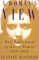 Le point de vue d'une femme : Comment Hollywood s'adresse aux femmes, 1930-1960 - A Woman's View: How Hollywood Spoke to Women, 1930-1960