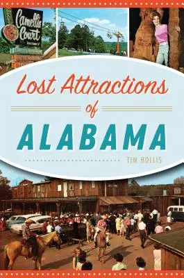 Attractions perdues de l'Alabama - Lost Attractions of Alabama