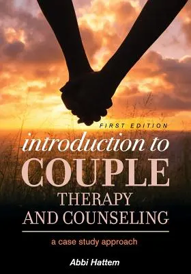Introduction à la thérapie et au conseil de couple : Une approche par étude de cas - Introduction to Couple Therapy and Counseling: A Case Study Approach