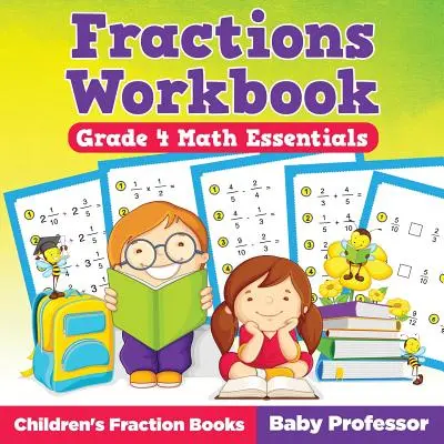 Fractions Workbook Grade 4 Math Essentials : Livres de fractions pour enfants - Fractions Workbook Grade 4 Math Essentials: Children's Fraction Books