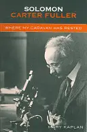 Solomon Carter Fuller : Là où ma caravane s'est arrêtée - Solomon Carter Fuller: Where My Caravan Has Rested