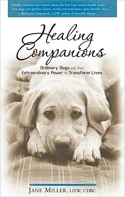 Les compagnons de la guérison : Les chiens ordinaires et leur pouvoir extraordinaire de transformer les vies - Healing Companions: Ordinary Dogs and Their Extraordinary Power to Transform Lives