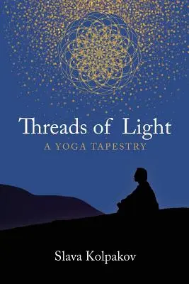 Fils de lumière : Une tapisserie de yoga - Threads of Light: A Yoga Tapestry