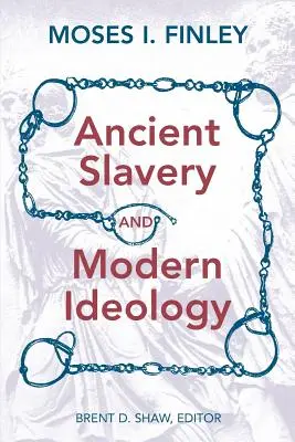 L'esclavage dans l'Antiquité et l'idéologie moderne - Ancient Slavery and Modern Ideology