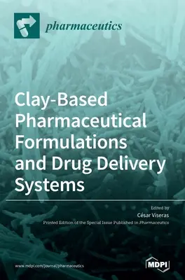Formulations pharmaceutiques et systèmes d'administration de médicaments à base d'argile - Clay-Based Pharmaceutical Formulations and Drug Delivery Systems