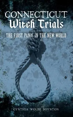 Procès des sorcières du Connecticut : La première panique dans le nouveau monde - Connecticut Witch Trials: The First Panic in the New World