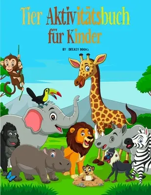 Tiere Aktivittsbuch for Kinder (Livre d'activités pour les enfants) - Tiere Aktivittsbuch fr Kinder