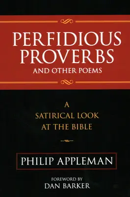 Proverbes perfides et autres poèmes : Un regard satirique sur la Bible - Perfidious Proverbs and Other Poems: A Satirical Look At The Bible