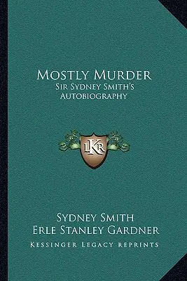 La plupart des meurtres : L'autobiographie de Sir Sydney Smith - Mostly Murder: Sir Sydney Smith's Autobiography