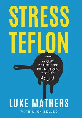 Stress Teflon : C'est génial d'être soi quand le stress ne colle pas - Stress Teflon: It's Great Being You When Stress Doesn't Stick