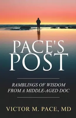 Pace's Post : Rumeurs de sagesse d'un médecin d'âge mûr - Pace's Post: Ramblings Of Wisdom From A Middle-Aged Doc