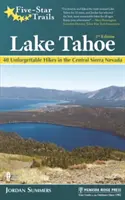 Pistes Cinq Étoiles : Lake Tahoe : 40 randonnées inoubliables dans la Sierra Nevada centrale - Five-Star Trails: Lake Tahoe: 40 Unforgettable Hikes in the Central Sierra Nevada