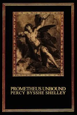 Prométhée enchaîné : Un drame lyrique en quatre actes - Prometheus Unbound: A Lyrical Drama in Four Acts