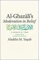 La modération dans la croyance d'Al-Ghazali - Al-Ghazali's Moderation in Belief