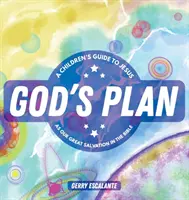 Le plan de Dieu : Un guide pour les enfants sur Jésus, notre grand sauveur dans la Bible - God's Plan: A Children's Guide to Jesus as Our Great Salvation in the Bible