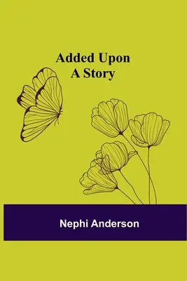 Added Upon ; A Story - Added Upon; A Story