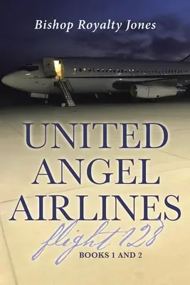 United Angel Airlines Flight 128 : Livres 1 et 2 - United Angel Airlines Flight 128: Books 1 and 2