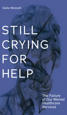 Toujours en quête d'aide : L'échec de nos services de santé mentale - Still Crying for Help: The Failure of Our Mental Health Services