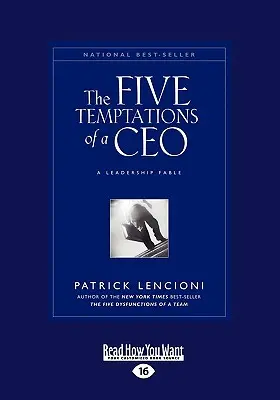 Les cinq tentations d'un PDG : Une fable sur le leadership (gros caractères 16pt) - The Five Temptations of a CEO: A Leadership Fable (Large Print 16pt)