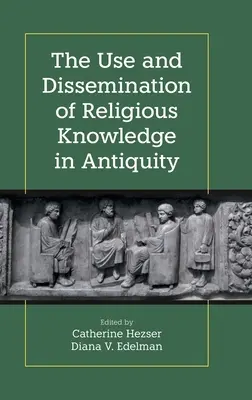 L'utilisation et la diffusion des connaissances religieuses dans l'Antiquité - The Use and Dissemination of Religious Knowledge in Antiquity
