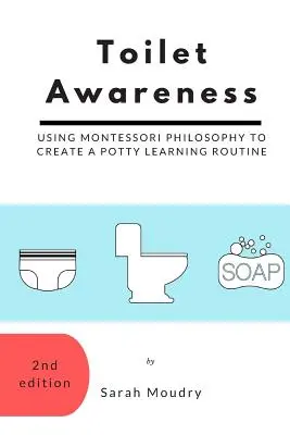 L'éveil à la propreté : Utiliser la philosophie Montessori pour créer une routine d'apprentissage de la propreté - Toilet Awareness: Using Montessori Philosophy to Create a Potty Learning Routine
