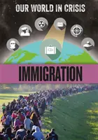 Notre monde en crise : L'immigration - Our World in Crisis: Immigration