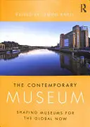 Le musée contemporain : Façonner les musées pour le monde d'aujourd'hui - The Contemporary Museum: Shaping Museums for the Global Now