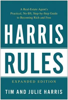 Harris Rules : Le guide pratique d'un agent immobilier, étape par étape, pour devenir riche et libre - Harris Rules: A Real Estate Agent's Practical, No-BS, Step-By-Step Guide to Becoming Rich and Free