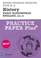 Pearson REVISE Edexcel GCSE History Early Elizabethan England Practice Paper Plus - pour l'apprentissage à domicile, les évaluations 2021 et les examens 2022 - Pearson REVISE Edexcel GCSE History Early Elizabethan England Practice Paper Plus - for home learning, 2021 assessments and 2022 exams
