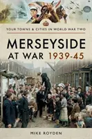 Merseyside en guerre 1939-45 - Merseyside at War 1939-45