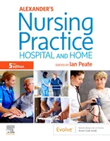 Pratique infirmière d'Alexander : Hôpital et domicile - Alexander's Nursing Practice: Hospital and Home