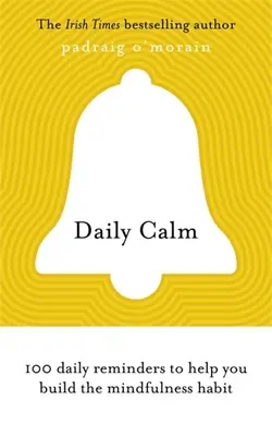 Daily Calm : 100 rappels quotidiens pour vous aider à prendre l'habitude de la pleine conscience - Daily Calm: 100 Daily Reminders to Help You Build the Mindfulness Habit