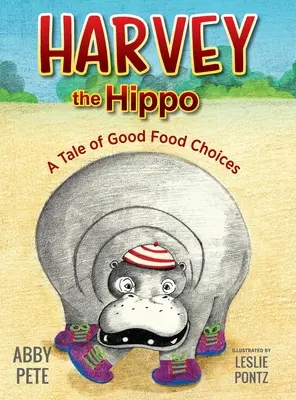 Harvey l'hippopotame : une histoire de bons choix alimentaires - Harvey the Hippo: A Tale of Good Food Choices