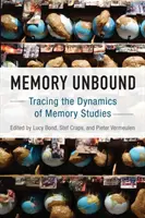 Memory Unbound : Tracer la dynamique des études sur la mémoire - Memory Unbound: Tracing the Dynamics of Memory Studies