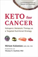 Keto for Cancer : La thérapie métabolique cétogène comme stratégie nutritionnelle ciblée - Keto for Cancer: Ketogenic Metabolic Therapy as a Targeted Nutritional Strategy