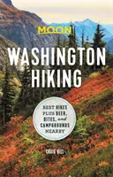 Moon Washington Hiking : Les meilleures randonnées, plus les bières, les bouchées et les terrains de camping à proximité - Moon Washington Hiking: Best Hikes Plus Beer, Bites, and Campgrounds Nearby