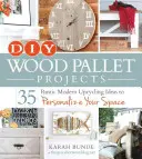 Projets de palettes en bois DIY : 35 idées de recyclage rustiques et modernes pour personnaliser votre espace - DIY Wood Pallet Projects: 35 Rustic Modern Upcycling Ideas to Personalize Your Space
