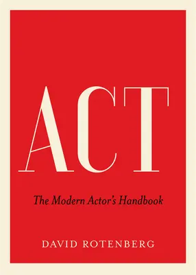 ACT : Le manuel de l'acteur moderne - ACT: The Modern Actor's Handbook