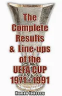 Résultats complets et compositions de la Coupe de l'UEFA 1971-1991 - Complete Results and Line-ups of the UEFA Cup 1971-1991