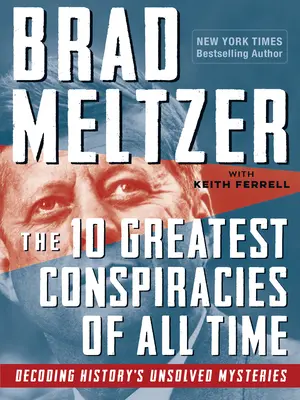 Les 10 plus grandes conspirations de tous les temps : Décoder les mystères non résolus de l'histoire - The 10 Greatest Conspiracies of All Time: Decoding History's Unsolved Mysteries