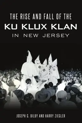 L'ascension et la chute du Ku Klux Klan dans le New Jersey - Rise and Fall of the Ku Klux Klan in New Jersey