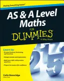 Les maths pour les nuls des niveaux A et B - As and a Level Maths for Dummies