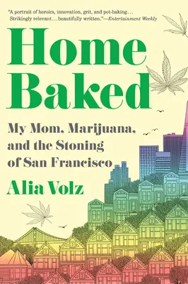 Home Baked : Ma mère, la marijuana et la lapidation de San Francisco - Home Baked: My Mom, Marijuana, and the Stoning of San Francisco