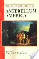 La tradition humaine dans l'Amérique de l'Antebellum - The Human Tradition in Antebellum America