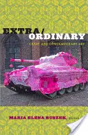 Extra/Ordinaire : L'artisanat et l'art contemporain - Extra/Ordinary: Craft and Contemporary Art